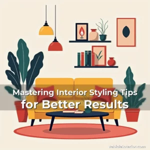 Read more about the article Mastering Interior Styling Tips for Better Results
